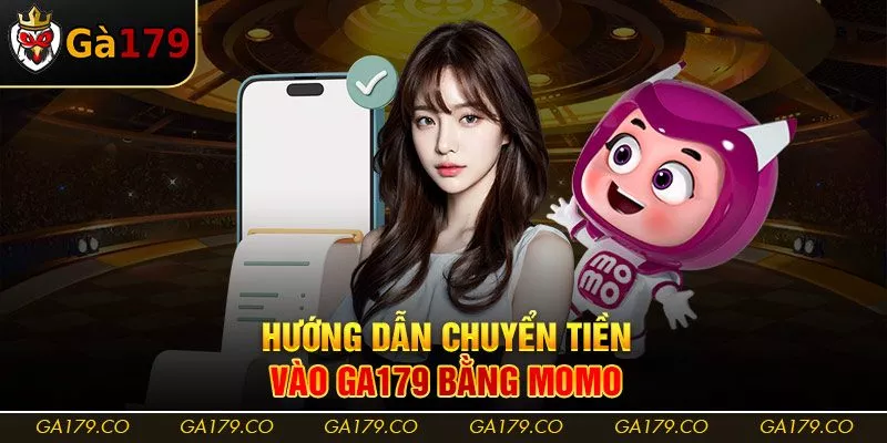 Hướng dẫn chuyển tiền vào Ga179 bằng Momo