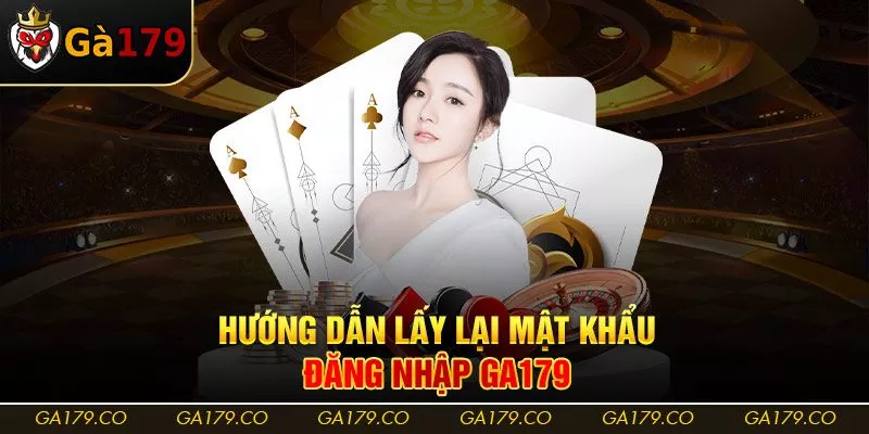 Hướng dẫn lấy lại mật khẩu đăng nhập Ga179 Hướng dẫn lấy lại mật khẩu đăng nhập Ga179