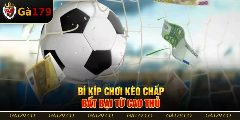 Bí kíp chơi kèo chấp bất bại từ cao thủ Bí kíp chơi kèo chấp bất bại từ cao thủ