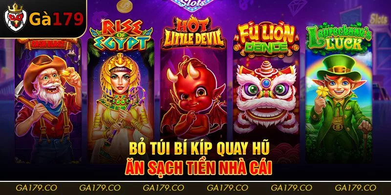 Bỏ túi bí kíp quay hũ ăn sạch tiền nhà cái
