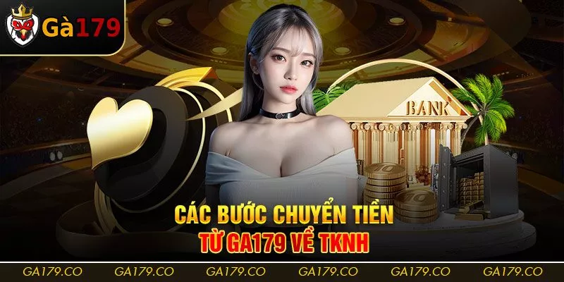 Các bước chuyển tiền từ Ga179 về TKNH Các bước chuyển tiền từ Ga179 về TKNH