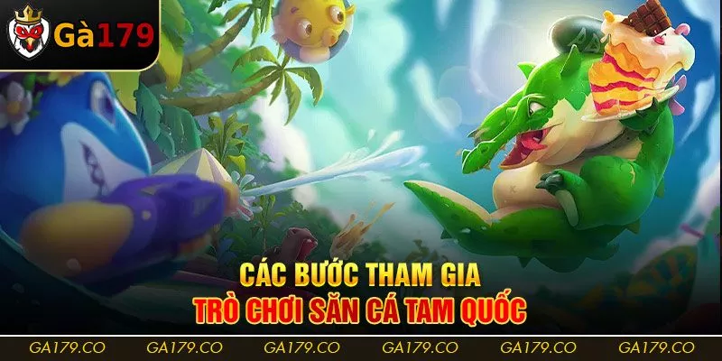 Các bước tham gia trò chơi săn cá Tam Quốc 