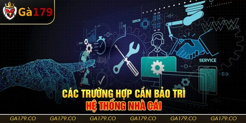 Các trường hợp cần bảo trì hệ thống nhà cái