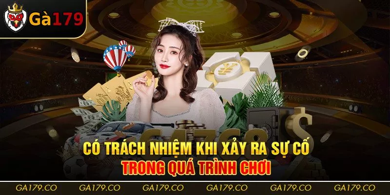 Có trách nhiệm khi xảy ra sự cố trong quá trình chơi