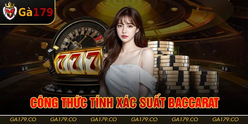 Công thức tính xác suất Baccarat là gì? Công thức tính xác suất Baccarat là gì?