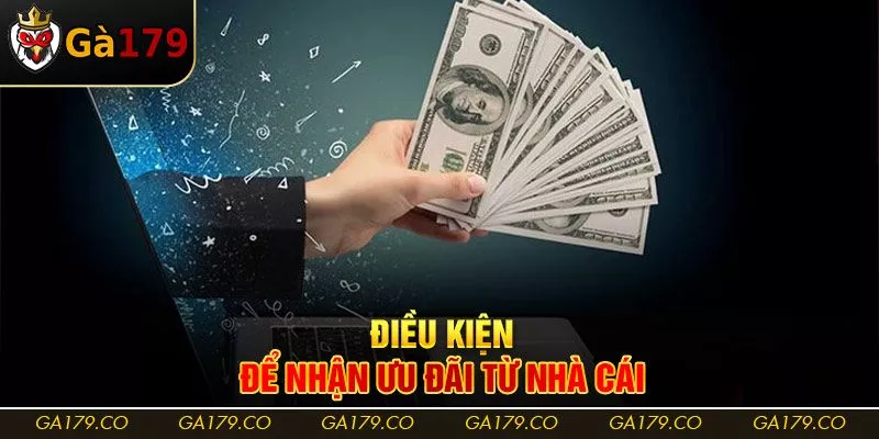 Điều kiện để nhận ưu đãi từ nhà cái