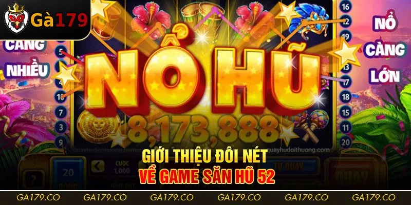 Giới thiệu đôi nét về game săn hũ 52 Giới thiệu đôi nét về game săn hũ 52