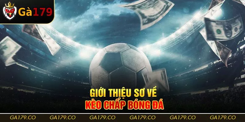 Giới thiệu sơ về kèo chấp bóng đá Giới thiệu sơ về kèo chấp bóng đá
