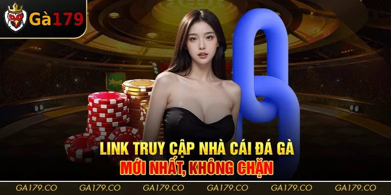 Link truy cập nhà cái đá gà mới nhất, không chặn Link truy cập nhà cái đá gà mới nhất, không chặn