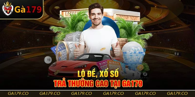 Lô đề, xổ số trả thưởng cao tại Ga179 Lô đề, xổ số trả thưởng cao tại Ga179