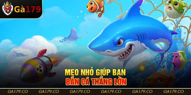 Mẹo nhỏ giúp bạn bắn cá thắng lớn