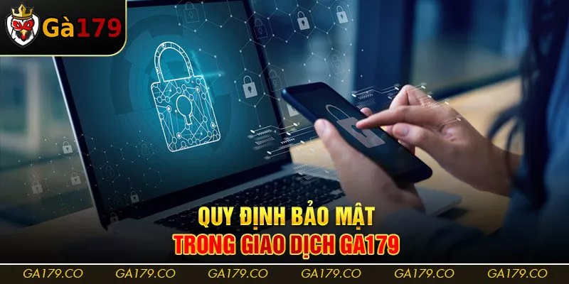 Quy định bảo mật trong giao dịch Ga179