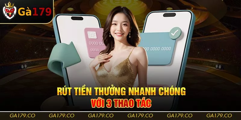 Rút tiền thưởng nhanh chóng với 3 thao tác Rút tiền thưởng nhanh chóng với 3 thao tác