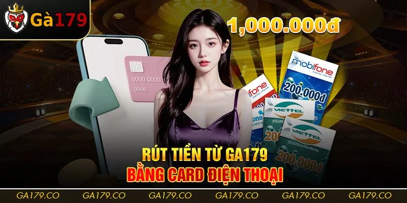 Rút tiền từ Ga179 bằng card điện thoại Rút tiền từ Ga179 bằng card điện thoại