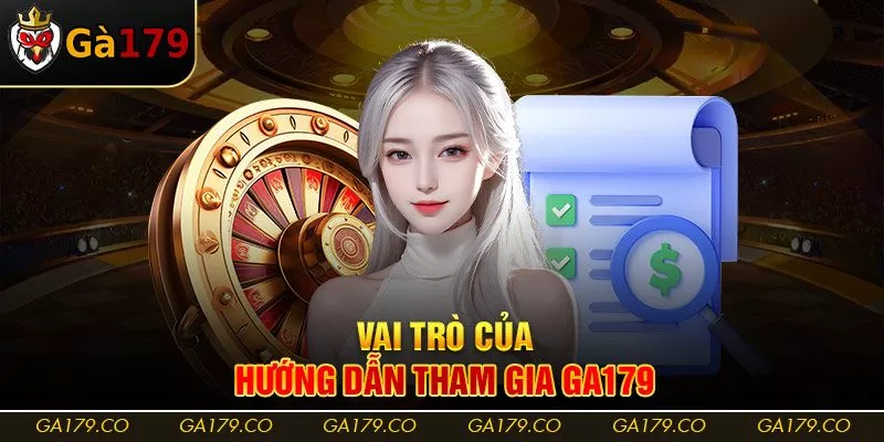 Vai trò của hướng dẫn tham gia Ga179